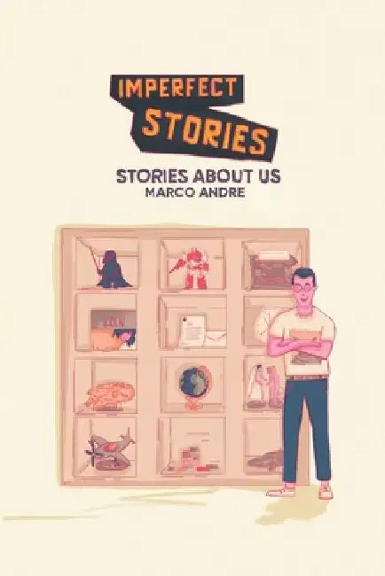 Imperfect Stories: Stories about Us by Marco Andre