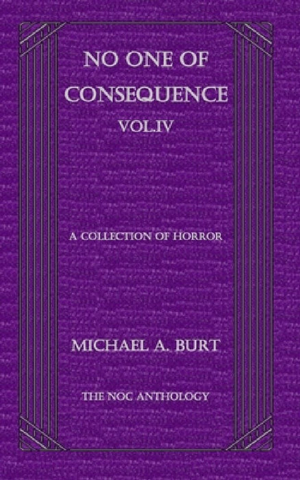 No One of Consequence Vol.IV by Michael Burt