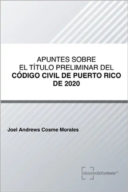 Apuntes sobre el Título Preliminar del Código Civil de Puerto Rico de 2020 by Cosme Morales, Joel Andrews