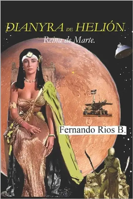 Dianyra de Helión.: Reina de Marte. by Rios B., Fernando
