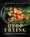 The Ultimate Home Cook's Guide to Deep Frying: Tempting Recipes for the Perfect Crunchy Meals by Ana Rose