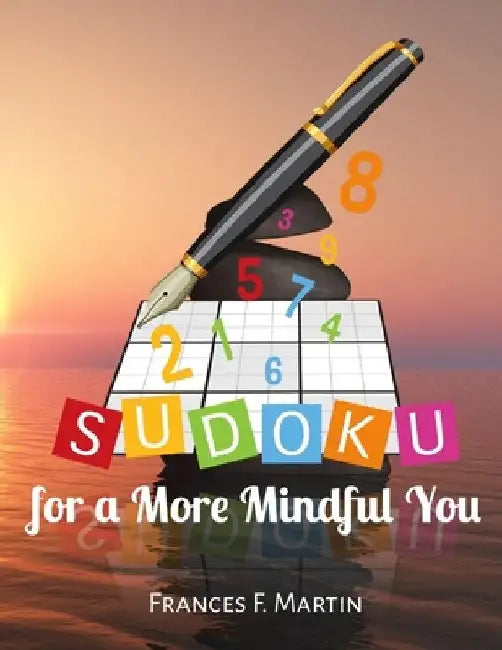 Sudoku for a More Mindful You by Frances F. Martin