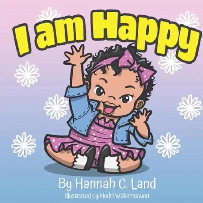 I am Happy! by Hedri Widarmawan, Hannah C. Land