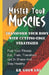 Master Your Muscles: Transform Your Body with Cutting-edge Strategies by Kr Goswami