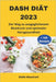 DASH Diät 2023: Der Weg zu ausgeglichenem Blutdruck und optimaler Herzgesundheit by Giulio Massironi