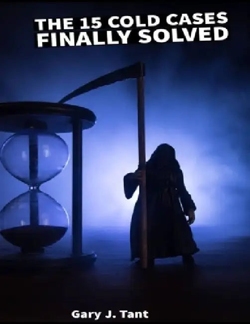 The 15 cold cases finally solved in 2023: True Crime Series by Gary J. Tant
