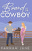 Bound to the Cowboy: A Small Town Off-Limits Romance by Farrah Jane