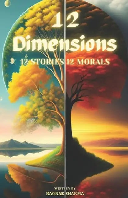 12 Dimensions: 12 Stories, 12 Morals by Raonak Sharma