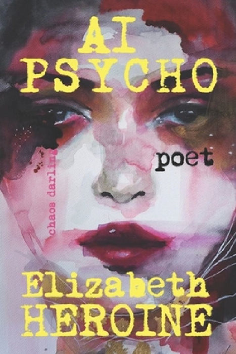 AI Psycho: CHAOS darling by Elizabeth Heroine