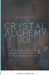 Crystal Alchemy 101: An Introduction to the World of Crystals and Their Healing Power by Eevan Ebmeier