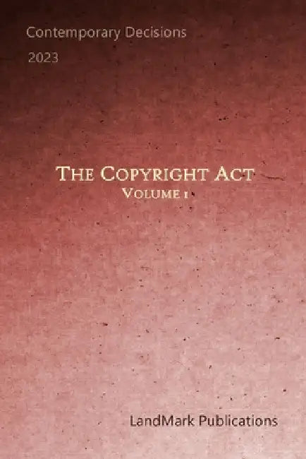 The Copyright Act: Volume 1 by Landmark Publications