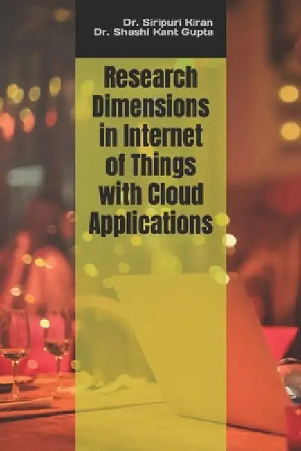Research Dimensions in Internet of Things with Cloud Applications by Shashi Kant Gupta