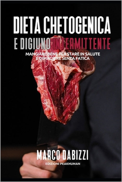 Dieta chetogenica e digiuno intermittente: Come dimagrire e riconquistare la propria salute by Marco Dabizzi