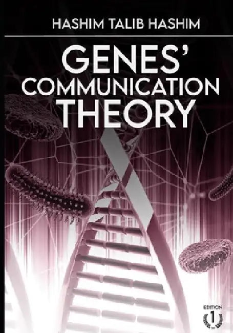 Genes' Communication Theory: How the genes can communicate with each other? by Hashim Talib Hashim