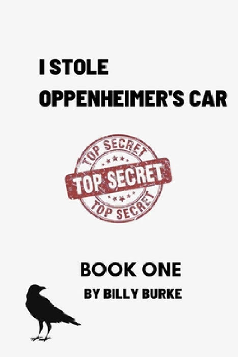 I Stole Oppenheimer's Car: Book One by Billy Burke