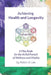 Achieving Health and Longevity: A Play Book for the Artful Pursuit of Wellness and Vitality by Robin D. Lee