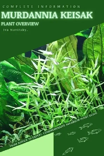 Murdannia keisak: From Novice to Expert. Comprehensive Aquarium Plants Guide by Iva Novitsky