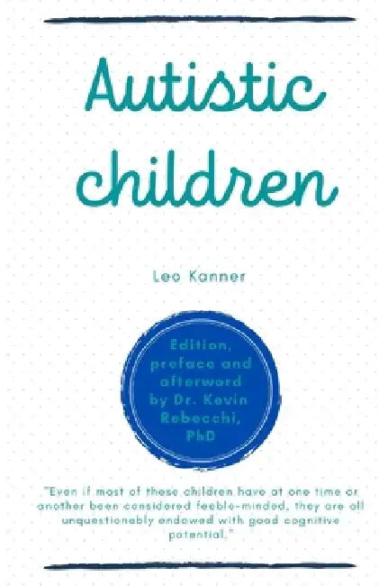 Autistic children: Leo Kanner by Kevin Rebecchi