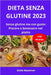 Dieta Senza Glutine 2023: Senza glutine ma con gusto: Piacere e benessere nel piatto by Giulio Massironi