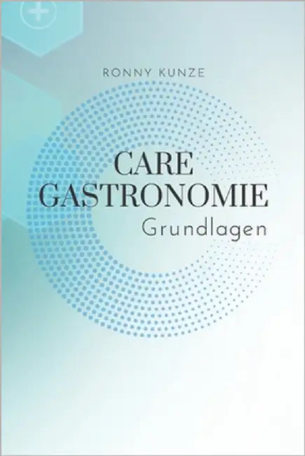 Care Gastronomie: Grundlagen by Kunze, Ronny
