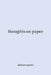 thoughts on paper - helene marie by Helene Marie