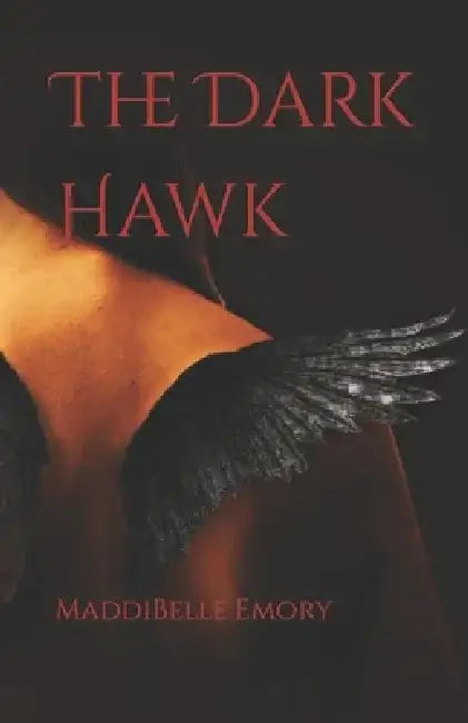 The Dark Hawk by Maddibelle Emory