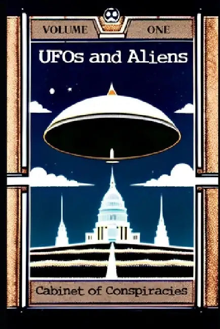 Cabinet of Conspiracies: Volume 1: UFOs and Aliens by Mike Nujac