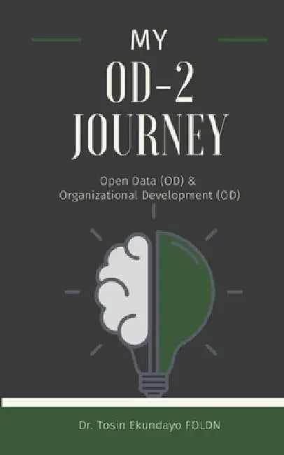 My OD² Journey: Open Data (OD) and Organizational Development (OD) by Tosin Ekundayo Foldn