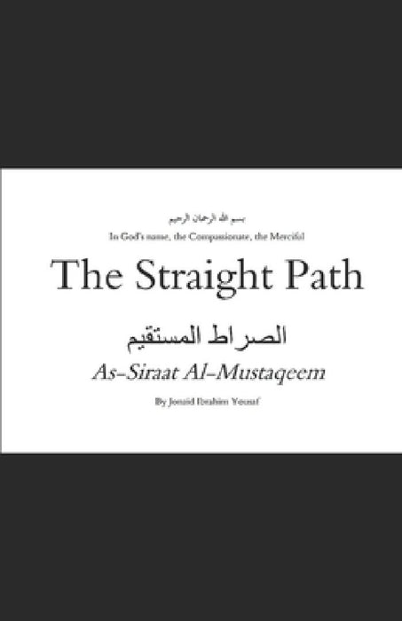 The Straight Path: الصراط المستقيم by Jonaid Ibrahim Yousaf