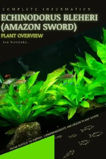 Echinodorus bleheri (Amazon Sword): From Novice to Expert. Comprehensive Aquarium Plants Guide by Iva Novitsky
