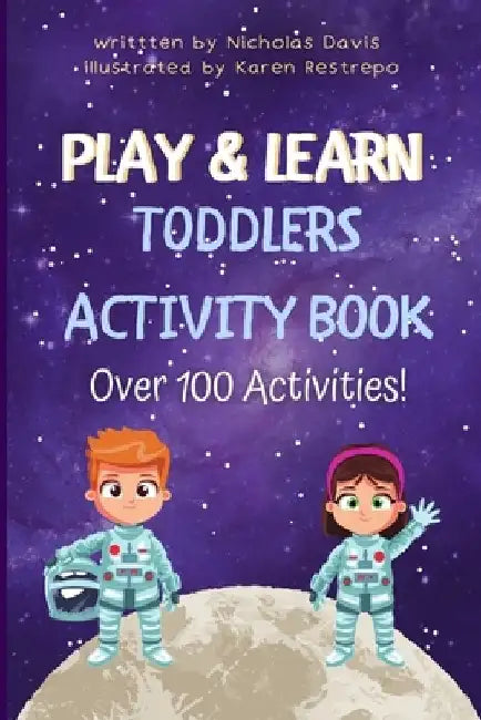 Play & Learn Toddlers Activity Book by Nicholas Xander Davis