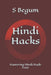 Hindi Hacks: Mastering Hindi Made Easy by S. Begum