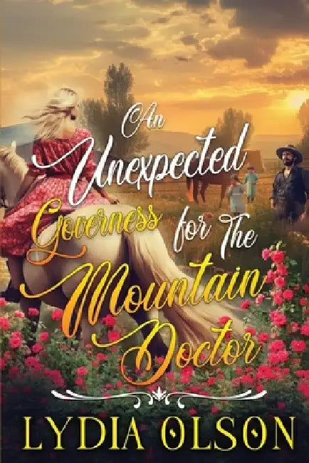 An Unexpected Governess for the Mountain Doctor: A Western Historical Romance Book by Lydia Olson