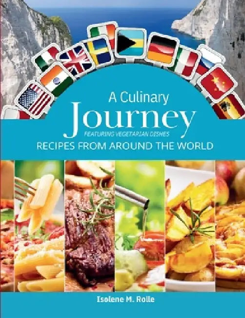 A Culinary Journey: Recipes from Around the World by Isolene M. Rolle