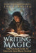 Writing Magic: The Ultimate Guide To Creating Your Magic System by Leo Hambling