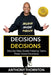 Decisions Decisions: Step-by-Step Guide Helping Teens Make Great Decisions by Anthony Thornton
