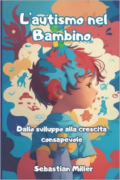 L'autismo nel bambino: Dallo sviluppo alla crescita consapevole by Sebastian Miller