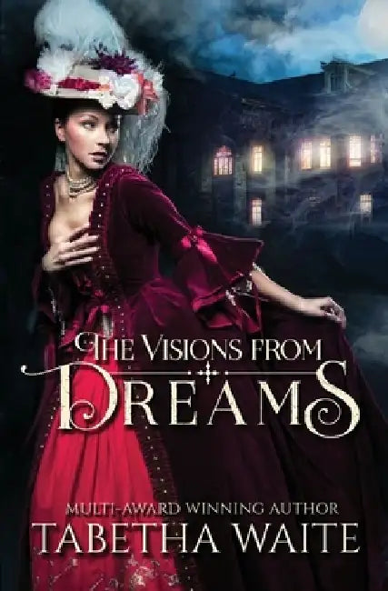 The Visions From Dreams by Tabetha Waite