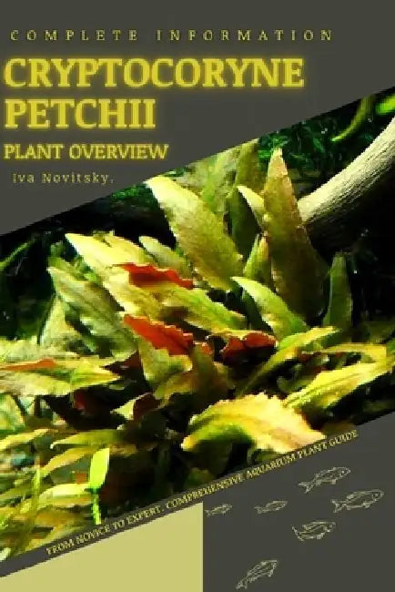 Cryptocoryne Petchii: From Novice to Expert. Comprehensive Aquarium Plants Guide by Iva Novitsky