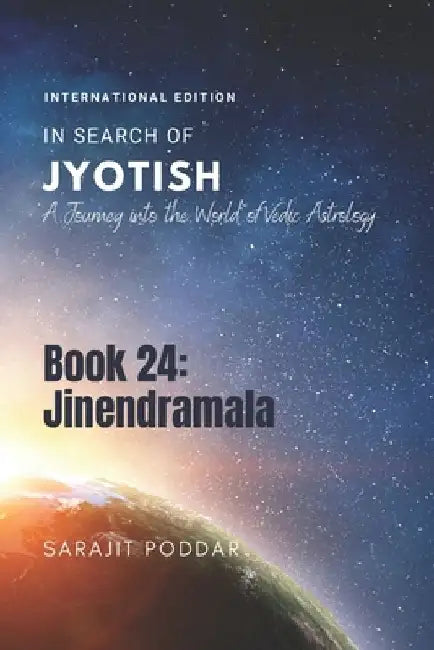 Jinendramala: A Journey into the World of Vedic Astrology by Sarajit Poddar