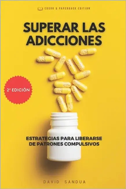 Superar Las Adicciones: Estrategias Para Liberarse de Patrones Compulsivos by Sandua, David