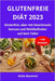 Glutenfreie Diät 2023: Glutenfrei, aber mit Geschmack: Genuss und Wohlbefinden auf dem Teller by Giulio Massoroni