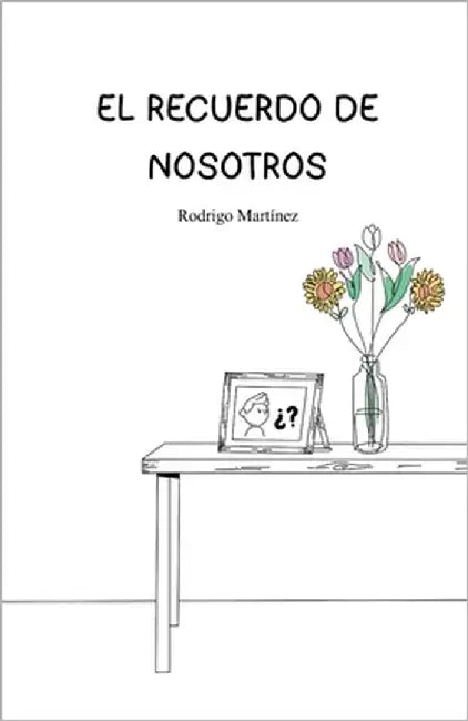 El recuerdo de nosotros by Martínez, Rodrigo