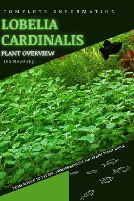 Lobelia cardinalis: From Novice to Expert. Comprehensive Aquarium Plants Guide by Iva Novitsky