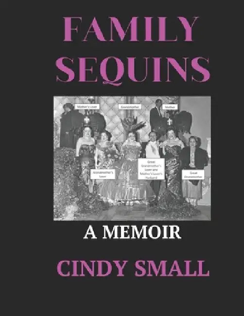 Family Sequins: A Memoir by Cindy Small