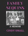 Family Sequins: A Memoir by Cindy Small