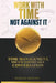 Work With Time, Not Against It: Time Management, The Uncomfortable Conversation by Reginald Marcano