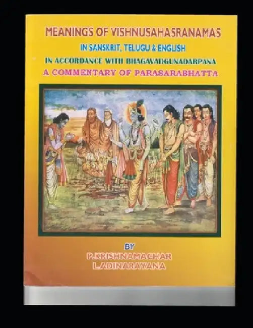 Meanings of Vishnusahasranamas: Bhagavadgunadarpana Commentary of Parasharabhatta by Adinarayana Lanka