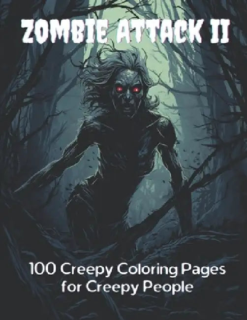Zombie Attack II: 100 Creepy Coloring Pages for Creepy People by Lauren McDonagh-Pereira