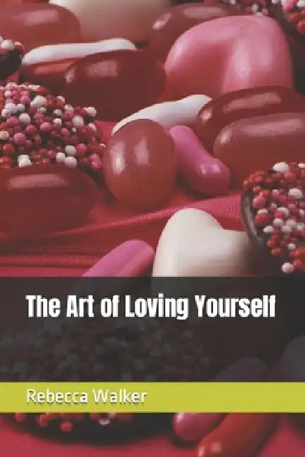 The Art of Loving Yourself by Rebecca Walker